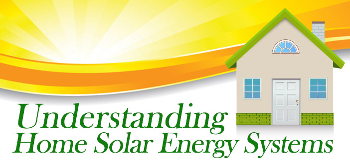 Understanding Home Solar Energy Systems Understanding Home Solar Energy Systems