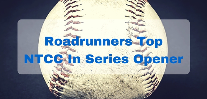 Roadrunners Top NTCC in Series Opener