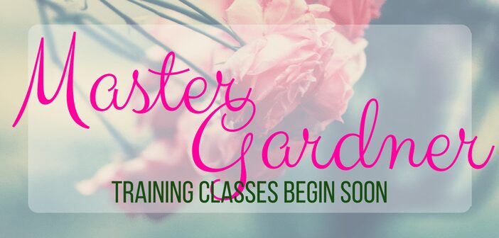 Master Gardner Training Classes Beginning Soon Master Gardner Training Classes Beginning Soon