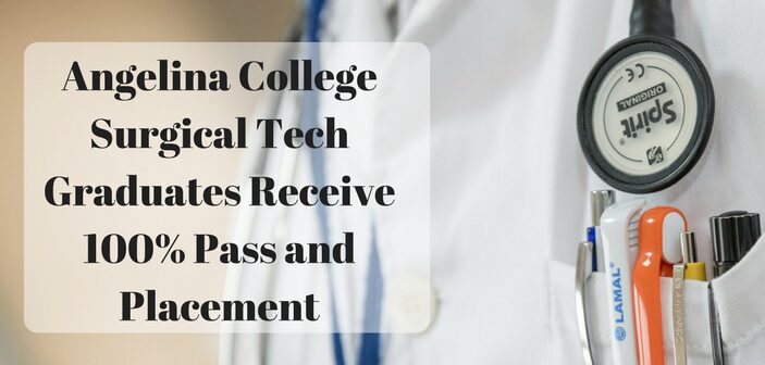 Angelina College Surgical Tech Graduates Earn 100 Percent Pass Rate and Placement Rate