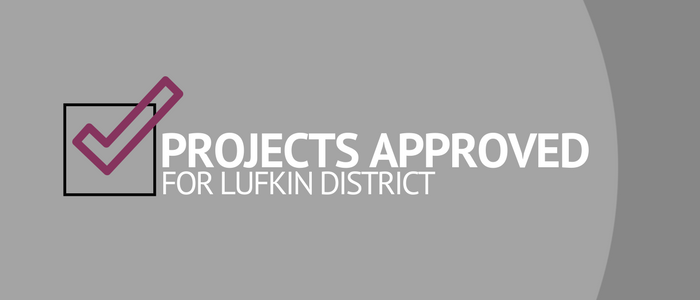 Projects Approved For Lufkin District