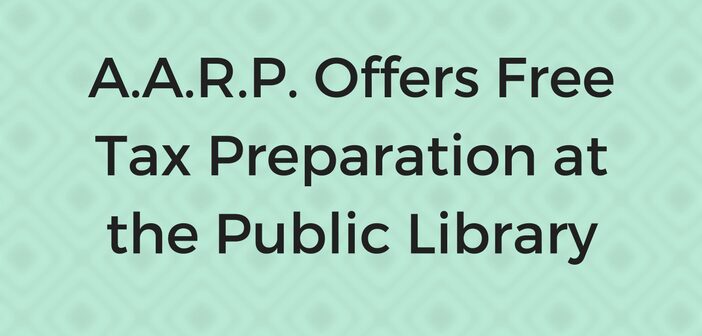 A.A.R.P. Offers Free Tax Preparation at the Public Library