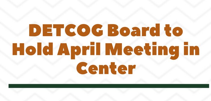 DETCOG Board to Hold April Meeting in Center