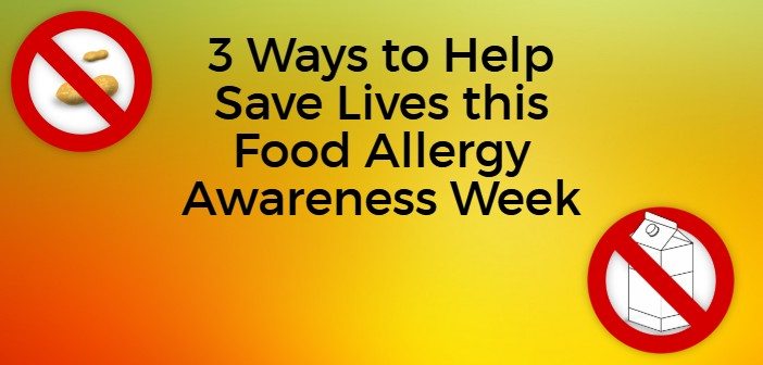 3 Ways to Help Save Lives this Food Allergy Awareness Week