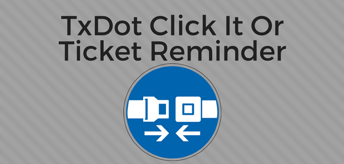 TxDot Click It Or Ticket Reminder