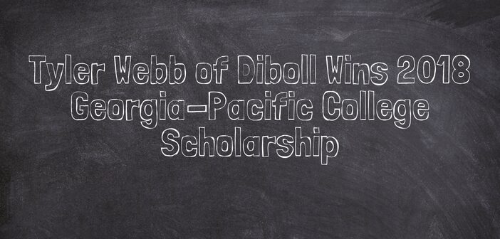 Tyler Webb of Diboll Wins 2018 Georgia-Pacific College Scholarship