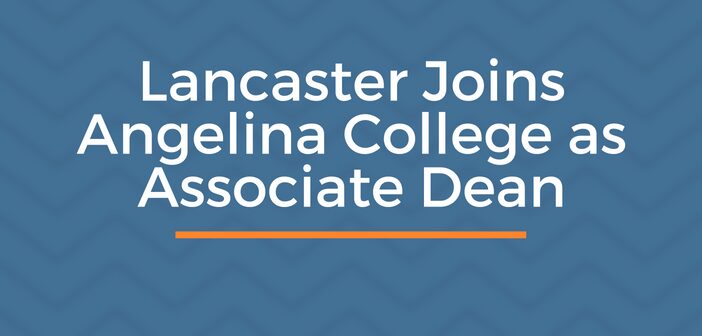 Lancaster Joins Angelina College as Associate Dean