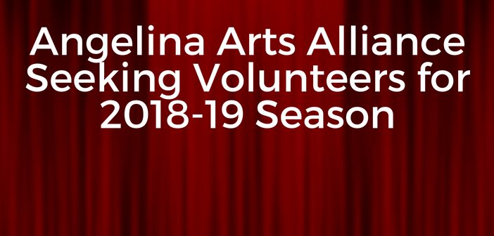 Angelina Arts Alliance Seeking Volunteers for 2018-19 Season  Sign-Up & Orientation at Temple Theater August 14
