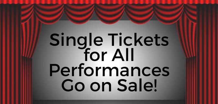 Single Tickets for All Performances Go on Sale!