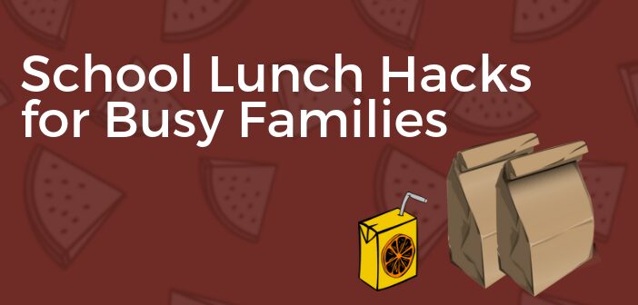 School Lunch Hacks for Busy Families