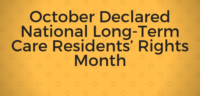 October Declared National Long-Term Care Residents’ Rights Month
