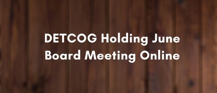 DETCOG Holding June Board Meeting Online DETCOG Holding June Board Meeting Online