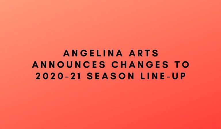 ANGELINA ARTS ANNOUNCES CHANGES TO 2020-21 SEASON LINE-UP