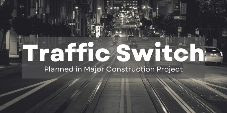 Traffic Switch Planned In Major Construction Project