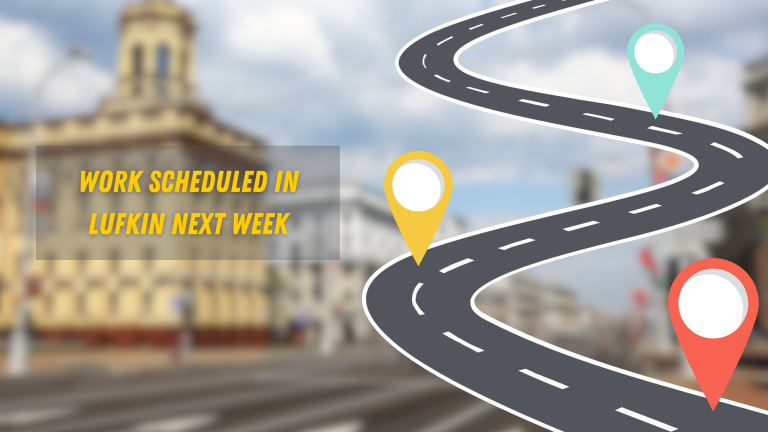 Work Scheduled in Lufkin Next Week