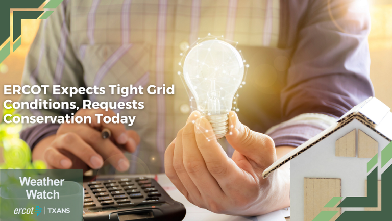 ERCOT Expects Tight Grid Conditions, Requests Conservation Today from 5 p.m. to 9 p.m. CT