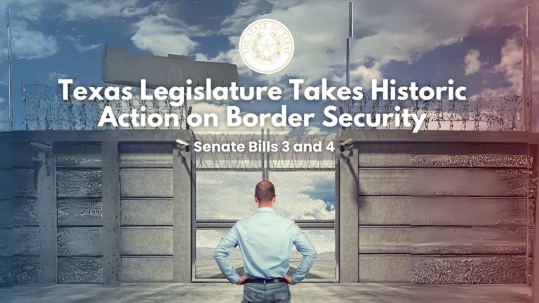 Texas Legislature Takes Historic Action on Border Security: Senate Bills 3 and 4