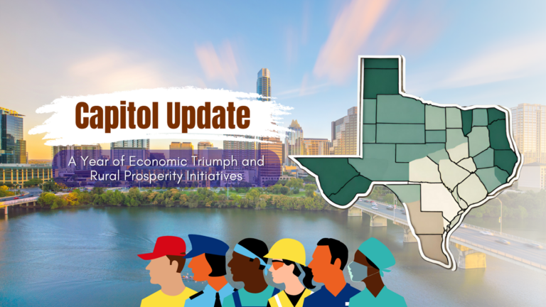 Texas Capitol Update: A Year of Economic Triumph and Rural Prosperity Initiatives