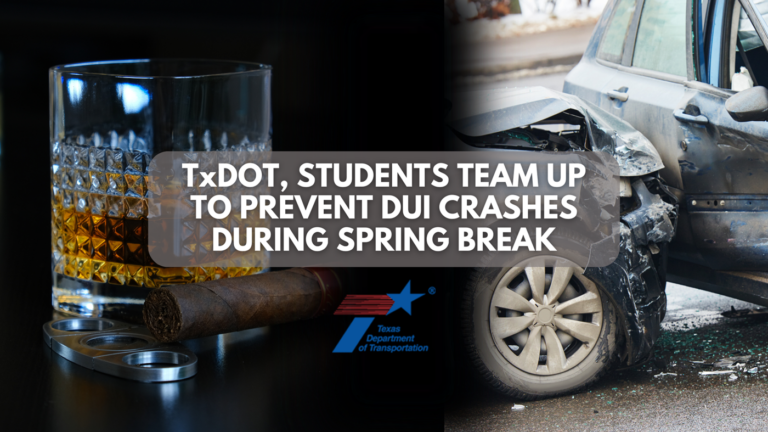 TxDOT, Students Team Up to Prevent DUI Crashes During Spring Break