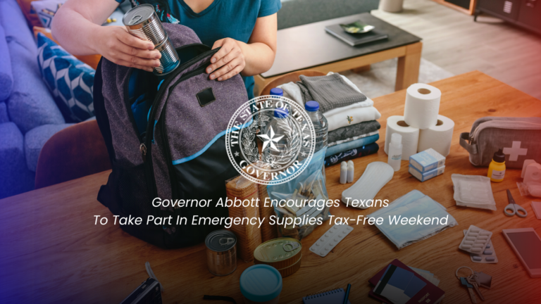 Governor Abbott Encourages Texans To Take Part In Emergency Supplies Tax-Free Weekend
