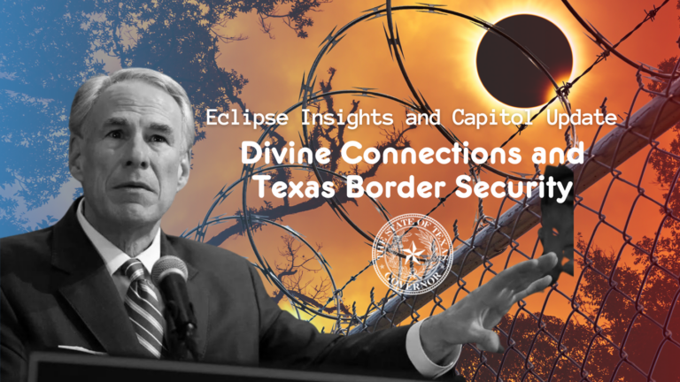 Eclipse Insights and Capitol Update: Divine Connections and Texas Border Security