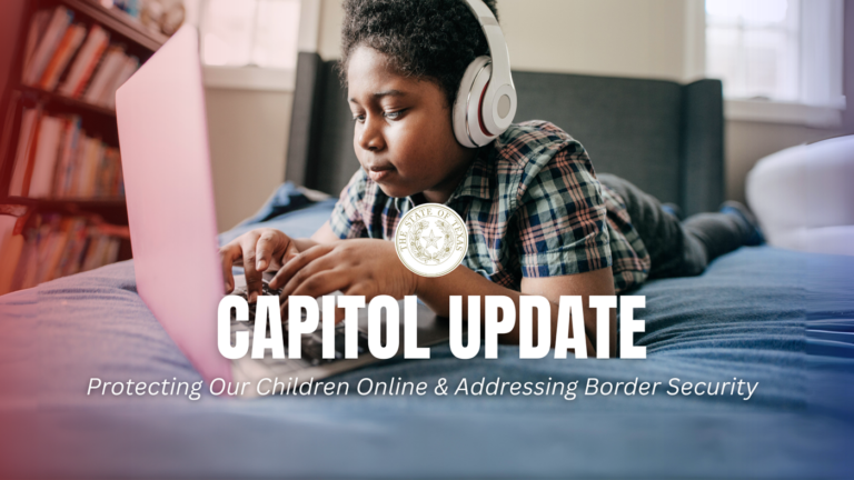 Capitol Update: Protecting Our Children Online & Addressing Border Security