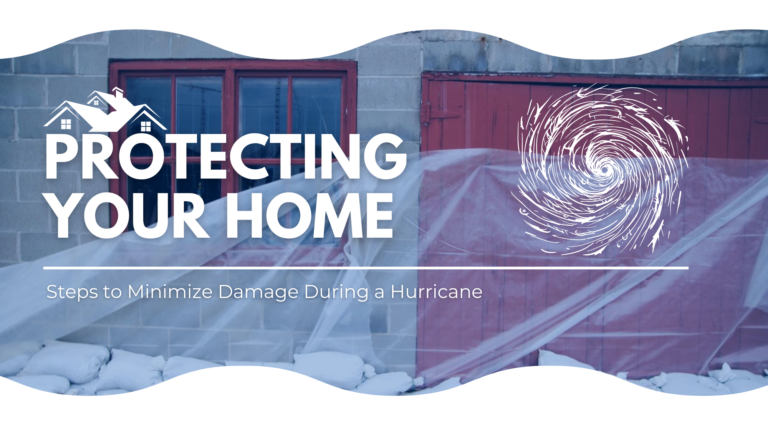 Protecting Your Home: Steps to Minimize Damage During a Hurricane