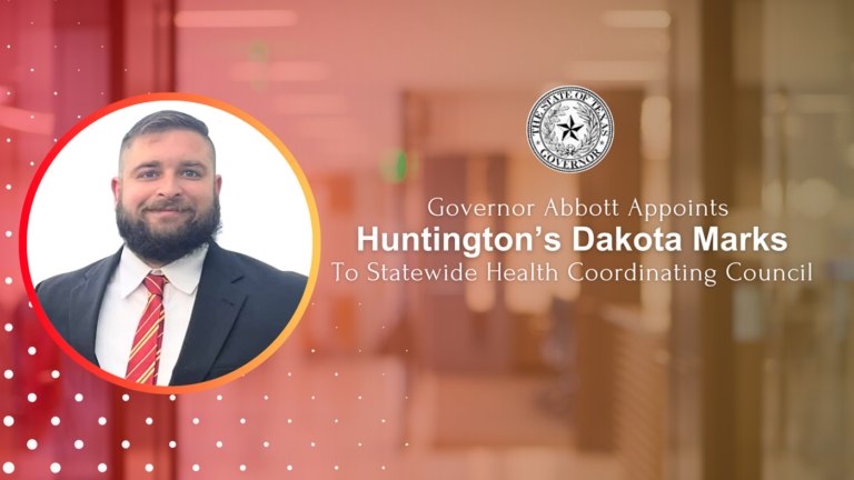 Governor Abbott Appoints Huntington’s Dakota Marks To Statewide Health Coordinating Council