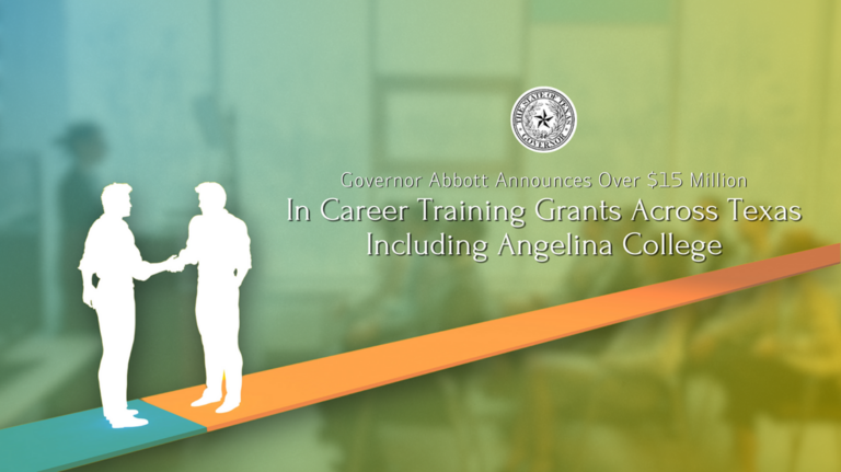 Governor Abbott Announces Over $15 Million In Career Training Grants Across Texas including Angelina College