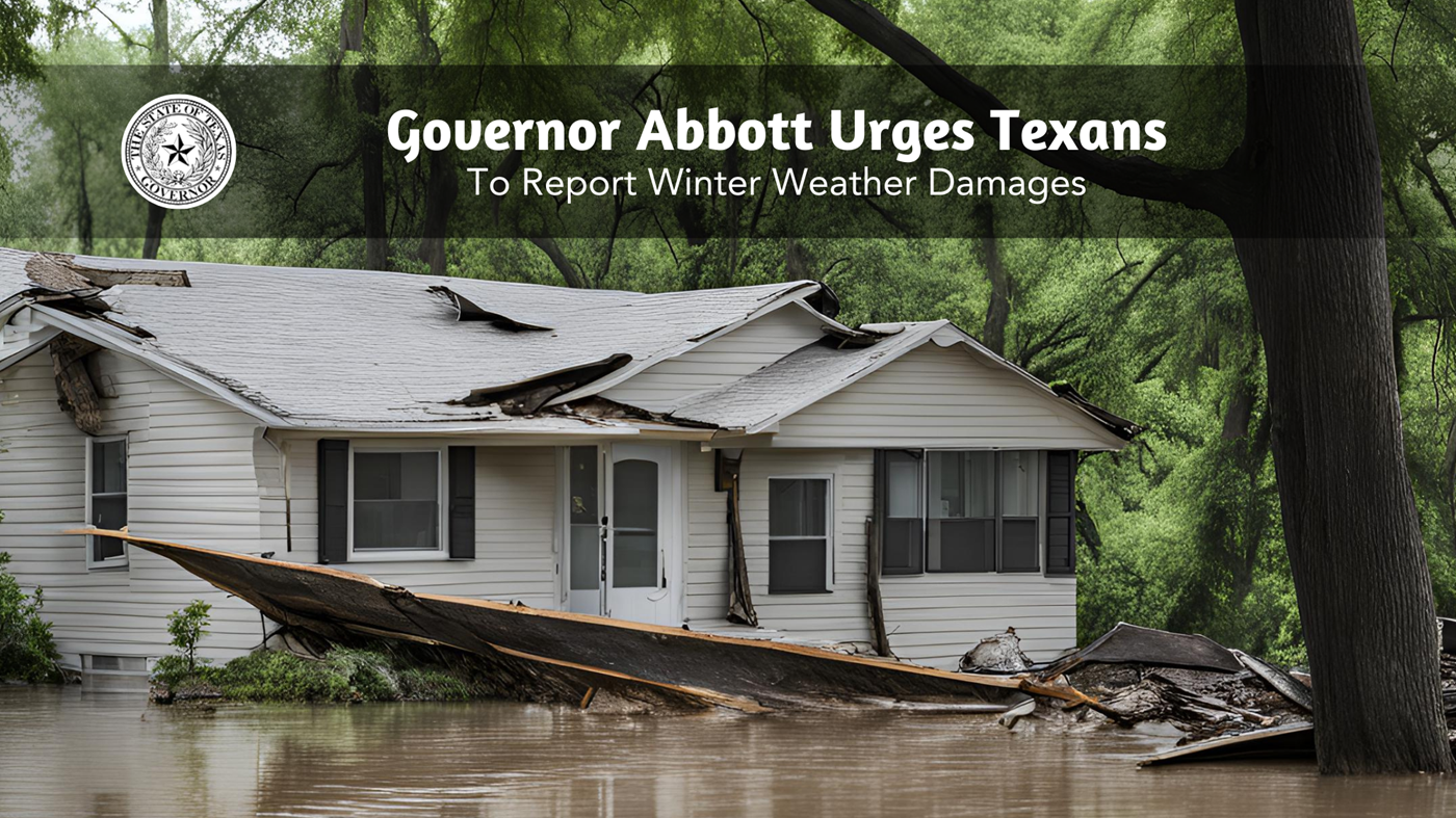 Governor Abbott Urges Texans To Report Winter Weather Damages | Texas ...