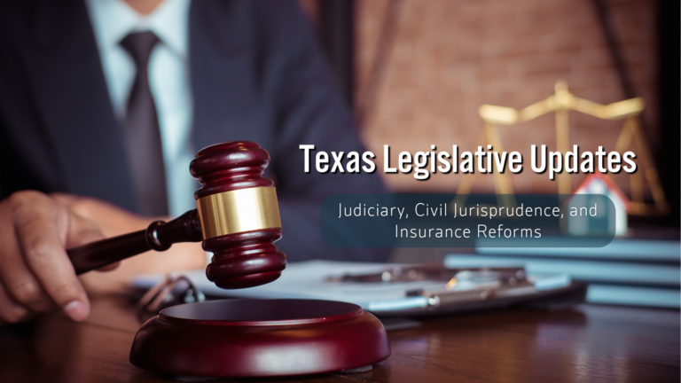 Texas Legislative Updates: Judiciary, Civil Jurisprudence, and Insurance Reforms