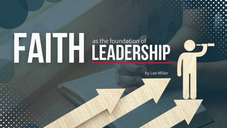 Faith as the Foundation of Leadership: Leading with Purpose and Trust in God