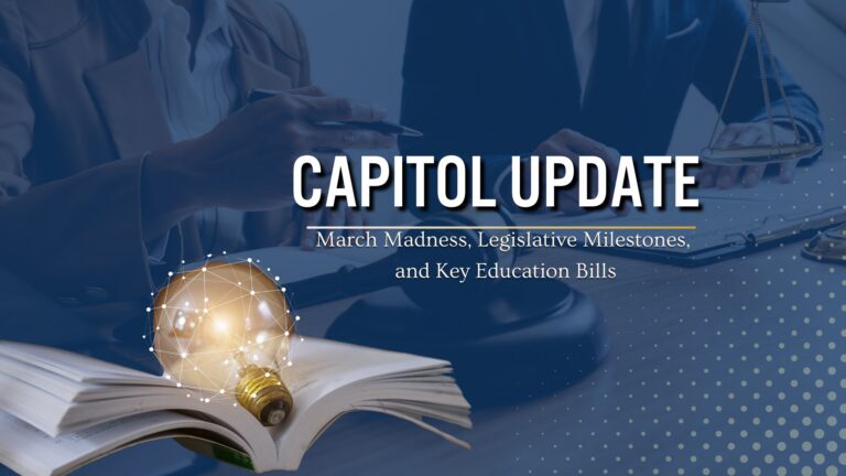 Capitol Update: March Madness, Legislative Milestones, and Key