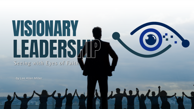 Visionary Leadership: Seeing with Eyes of Faith