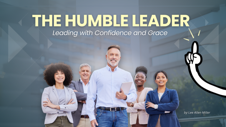 The Humble Leader: Leading with Confidence and Grace