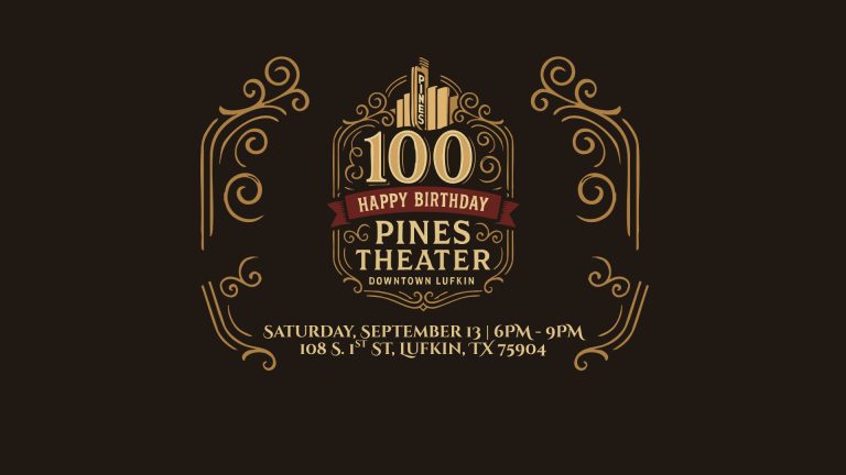 100 Years of Stage & Story: The Pines Theater to Host Centennial Celebration in Downtown Lufkin