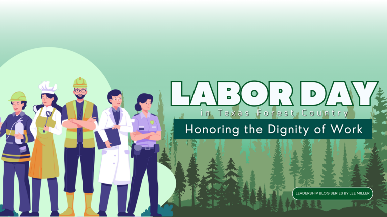 Labor Day in Texas Forest Country: Honoring the Dignity of Work Labor Day in Texas Forest Country: Honoring the Dignity of Work