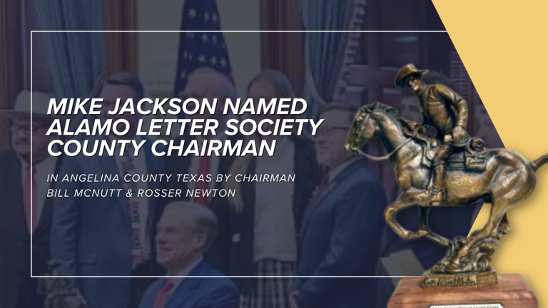 Mike Jackson Named Alamo Letter Society County Chairman in Angelina County Texas by Chairman Bill McNutt & Rosser Newton