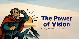 The Power of Vision: Seeing What Others Can’t Yet See Power of Vision in Leadership