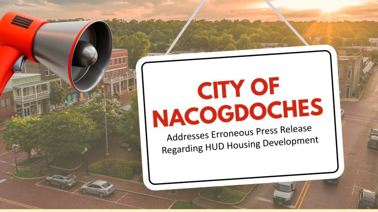 City of Nacogdoches Addresses Erroneous Press Release Regarding HUD Housing Development